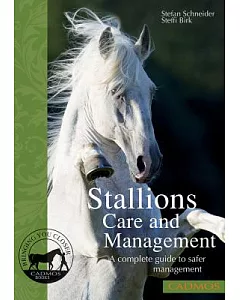 Stallions: Species-Appropriate Management and Safer Handling: A Complete Guide to Safer Management