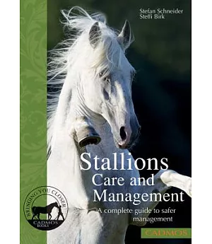 Stallions: Species-Appropriate Management and Safer Handling: A Complete Guide to Safer Management