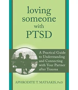 Loving Someone With PTSD: A Practical Guide to Understanding and Connecting With Your Partner After Trauma