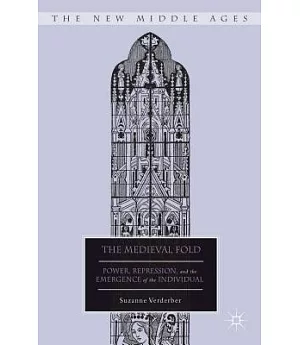 The Medieval Fold: Power, Repression, and the Emergence of the Individual