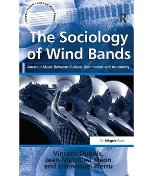 The Sociology of Wind Bands: Amateur Music Between Cultural Domination and Autonomy