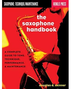 The Saxophone Handbook: Complete Guide to Tone, Technique, and Performance