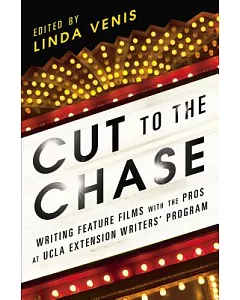 Cut to the Chase: Writing Feature Films With the Pros at UCLA Extension Writers’ Program