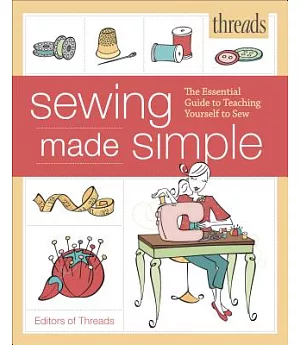 Threads Sewing Made Simple: The Essential Guide to Teaching Yourself to Sew