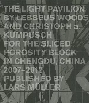 The Light Pavilion: By Lebbeus Woods and Christoph A. Kumpusch for the Sliced Porosity Block in Chengdu, China, 2007-2012