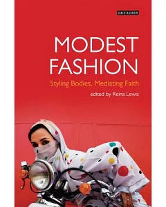 Modest Fashion: Styling Bodies, Mediating Faith