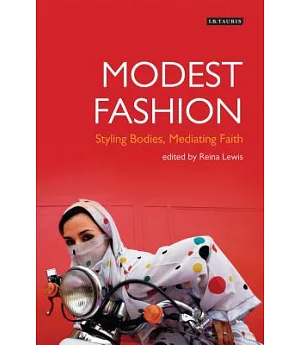 Modest Fashion: Styling Bodies, Mediating Faith
