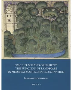 Space, Place and Ornament: The Function of Landscape in Medieval Manuscript Illumination