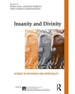 Insanity and Divinity: Studies in Psychosis and Spirituality