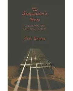 The Songwriter’s Voice: Conversations With Contemporary Artists