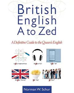 British English from A to Zed: A Definitive Guide to the Queen’s English