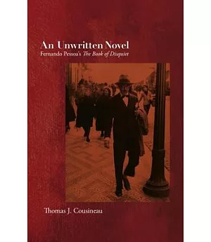 An Unwritten Novel: Fernando Pessoa’s the Book of Disquiet