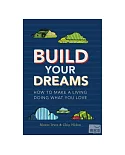 Build Your Dreams: How to Make a Living Doing What You Love