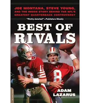 Best of Rivals: Joe Montana, Steve Young, and the Inside Story Behind the NFL’s Greatest Quarterback Controversy