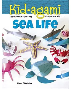 Kid-agami - Sea Life: Easy-to-Make Paper Toys: Kiragami for Kids