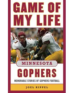 Game of My Life: Minnesota Gophers: Memorable Stories of Gopher Football