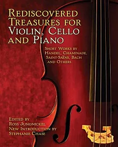 Rediscovered Treasures for Violin, Cello and Piano: Short Works by Handel, Chaminade, Saint-saens, Bach and Others