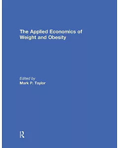 The Applied Economics of Weight and Obesity