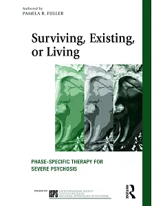 Surviving, Existing, or Living: Phase-Specific Therapy for Severe Psychosis