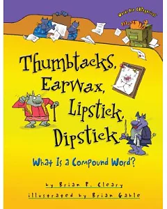 Thumbtacks, Earwax, Lipstick, Dipstick: What Is a Compound Word?