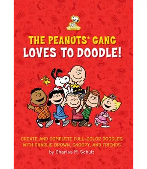 The Peanuts Gang Loves to Doodle: Create and Complete Full-Color Pictures with Charlie Brown, Snoopy, and Friends