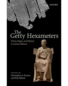 The Getty Hexameters: Poetry, Magic, and Mystery in Ancient Selinous