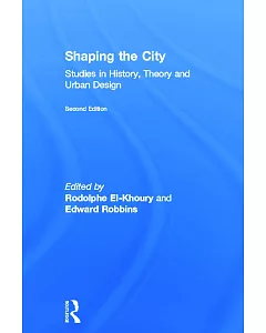 Shaping the City: Studies in History, Theory and Urban Design