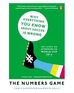 The Numbers Game: Why Everything You Know About Soccer Is Wrong