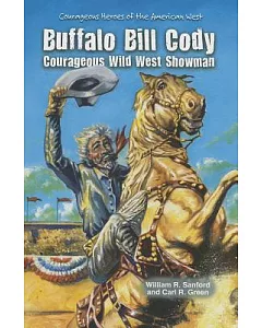 Buffalo Bill Cody: Courageous Wild West Showman