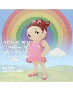 Roy G. Biv Is Mad at Me Because I Love Pink!