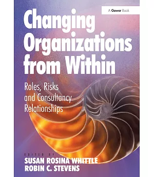 Changing Organisations from Within: Roles, Risks and Consultancy Relationships