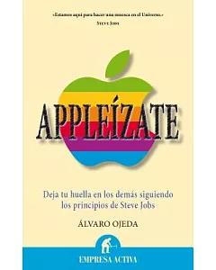 Appleizate / Appleize: Deja Tu Huella En Los Demas Siguiendo Los Principios De Steve Jobs