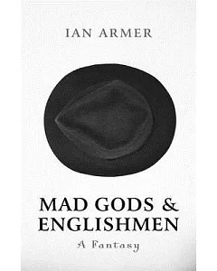 Mad Gods and Englishmen: A Fantasy