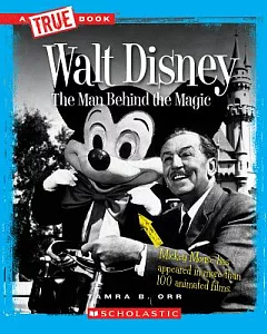 Walt Disney: The Man Behind the Magic
