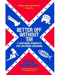 Better Off Without ’Em: A Northern Manifesto for Southern Secession