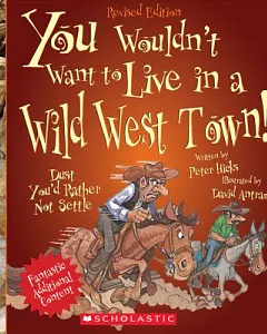 You Wouldn’t Want to Live in a Wild West Town!