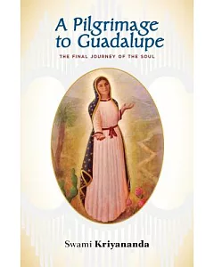 A Pilgrimage to Guadalupe: The Final Journey of the Soul