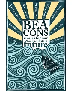 Beacons: Stories for Our Not So Distant Future