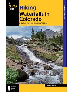 Hiking Waterfalls in Colorado: A Guide to the State’s Best Waterfall Hikes