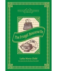 The Frugal Housewife: Dedicated to Those Who Are Not Ashamed of Economy