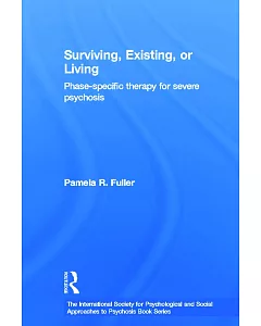 Surviving, Existing, or Living: Phase-specific Therapy for Severe Psychosis