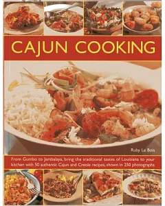 Cajun Cooking: From Gumbo to Jambalaya, Bring the Traditional Tastes of Louisiana to Your Kitchen, With 50 Authentic Cajun and C