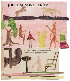 Jockum Nordstrom: All I Have Learned and Forgotten Again / Tout ce que j’ai appris puis oublie