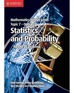 Mathematics Higher Level Topic 7-Option: Statistics and Probability for the Ib Diploma