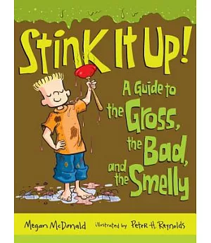 Stink It Up!: A Guide to the Gross, the Bad, and the Smelly