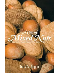 A Can of Mixed Nuts: Short Stories, Poems, Essays and Fish Stories