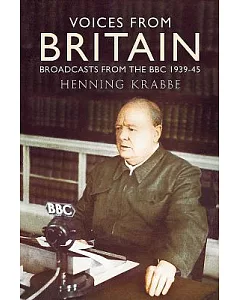 Voices from Britain: Broadcasts from the BBC 1939 - 1945