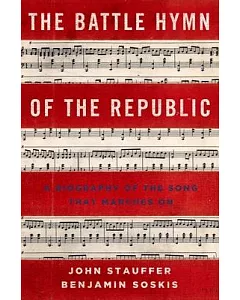 The Battle Hymn of the Republic: A Biography of the Song That Marches on