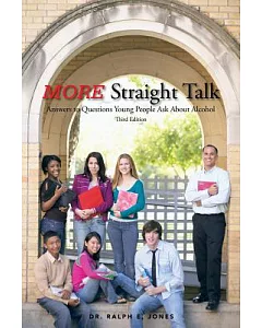 More Straight Talk: Answers to Questions Young People Ask About Alcohol