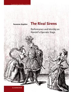 The Rival Sirens: Performance and Identity on Handel’s Operatic Stage